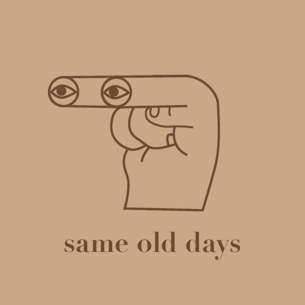 SAME OLD DAYS
