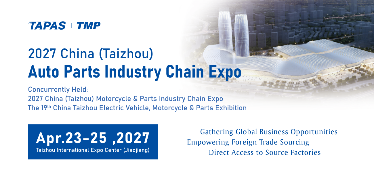 The 2027 Taizhou Auto & Motorcycle Parts Exhibition is Scheduled for April 23–25!